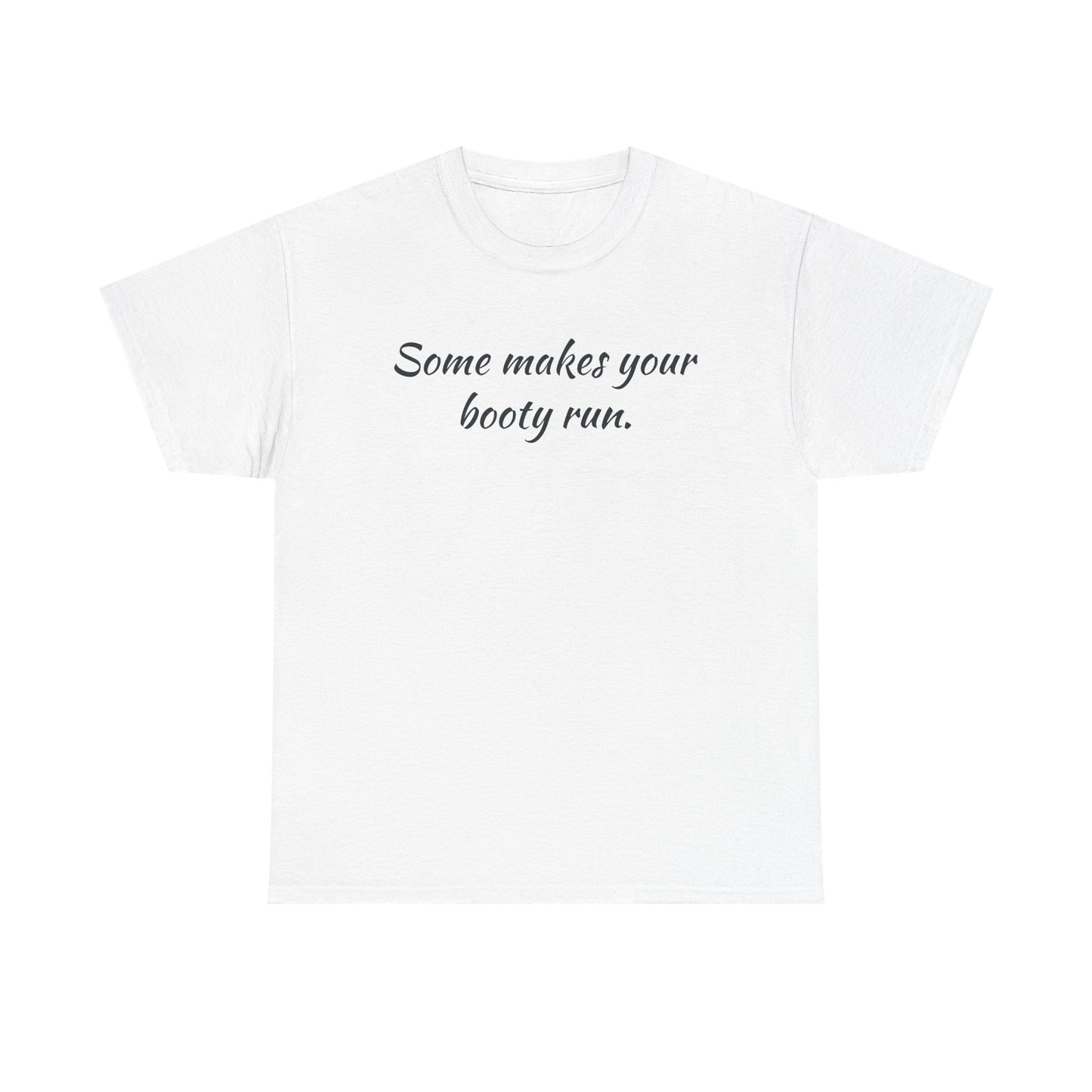 Some makes your booty run