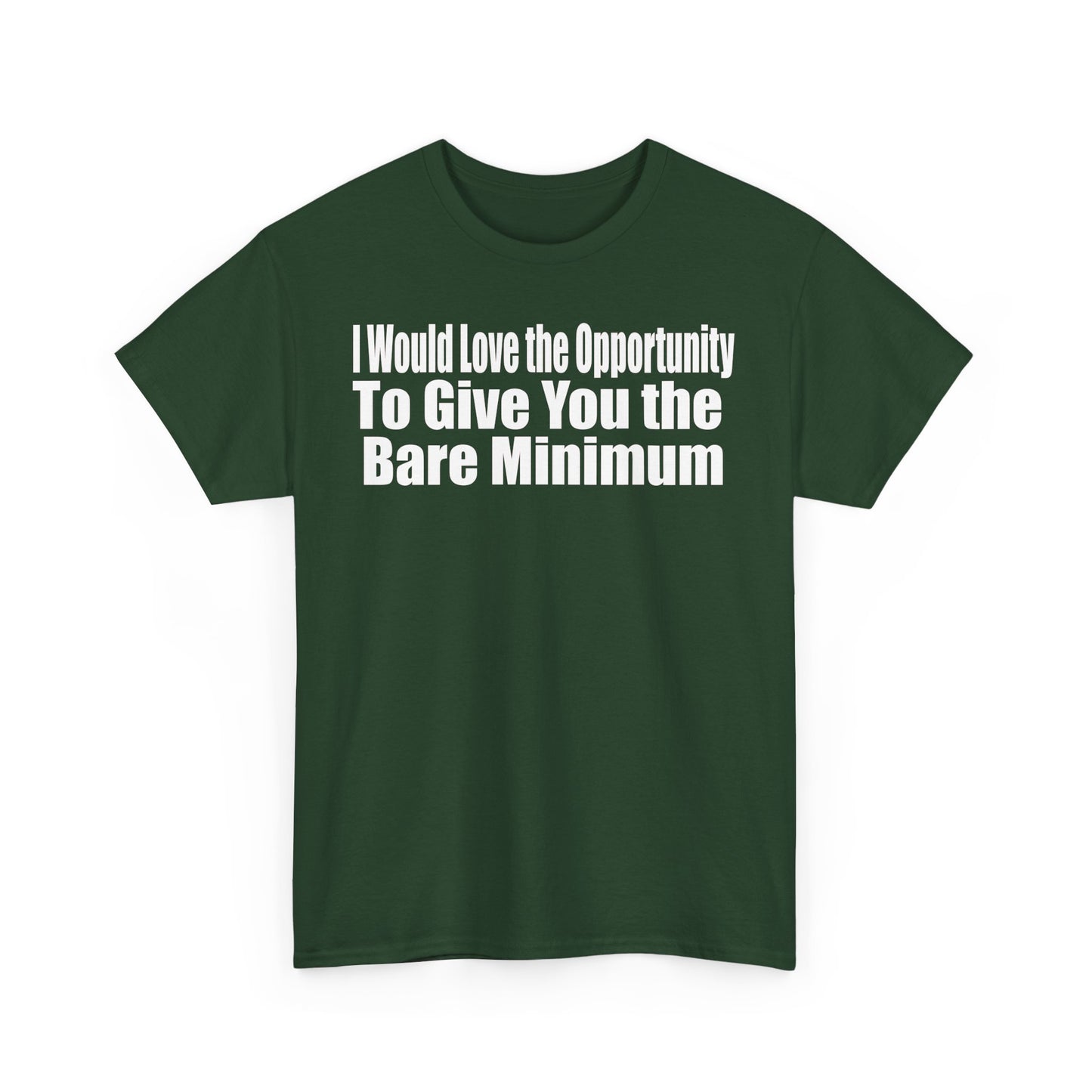 I Would Love the Opportunity to Give You the Bare Minimum