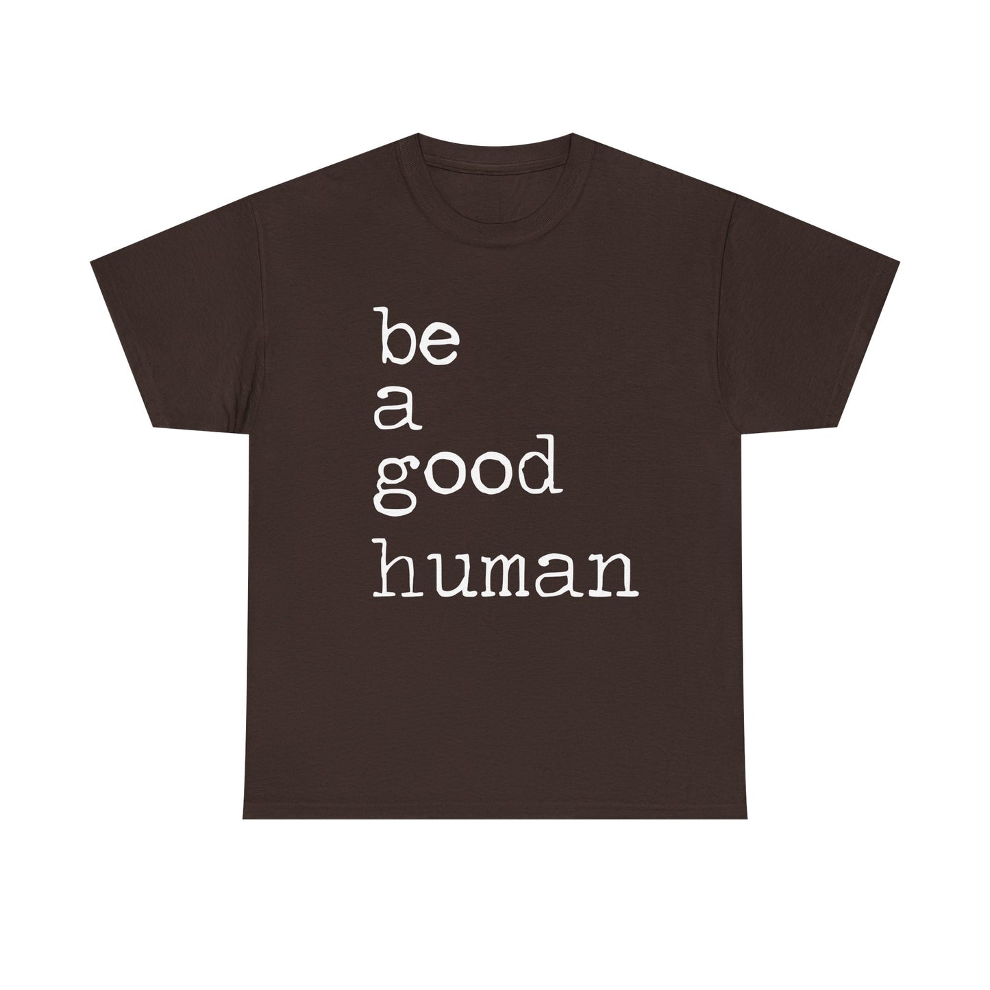 Be a Good Human
