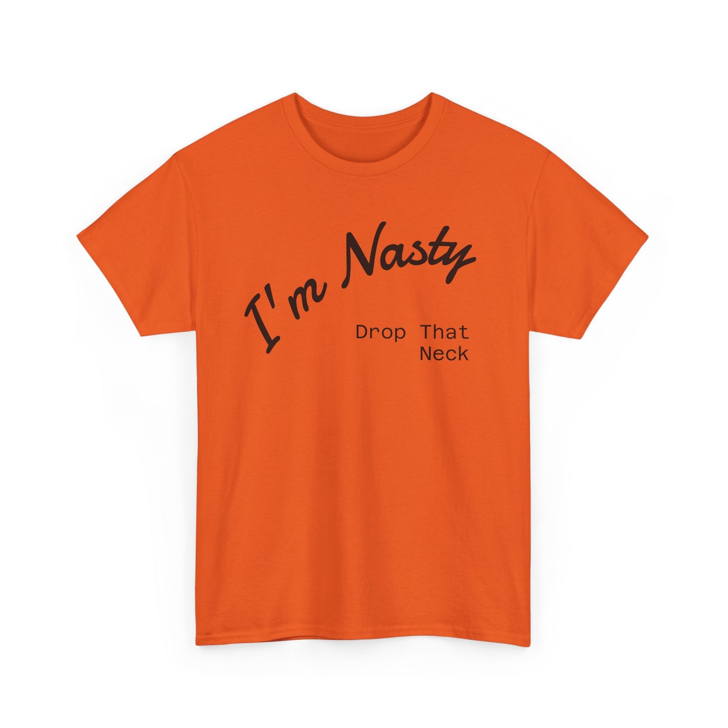 I'm Nasty, Drop That Neck