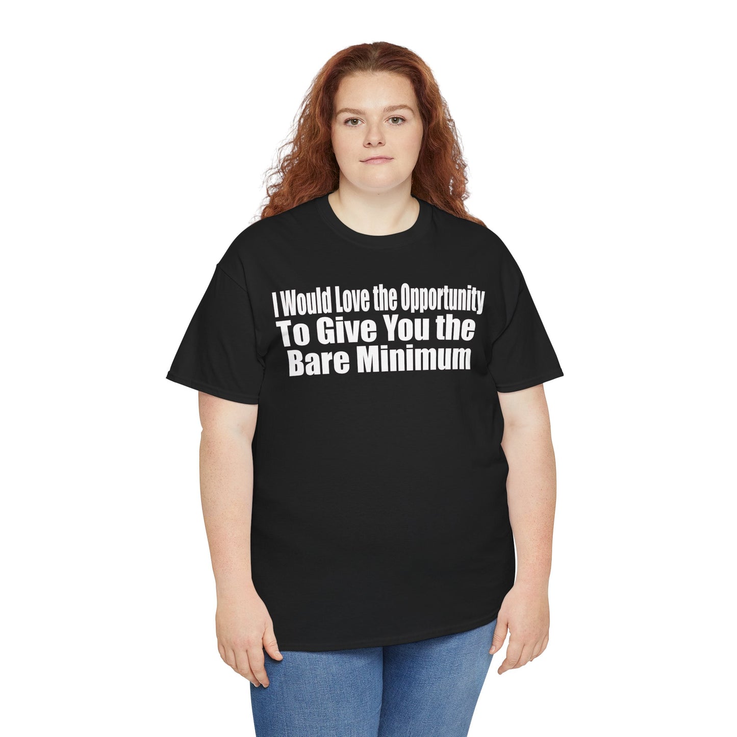 I Would Love the Opportunity to Give You the Bare Minimum
