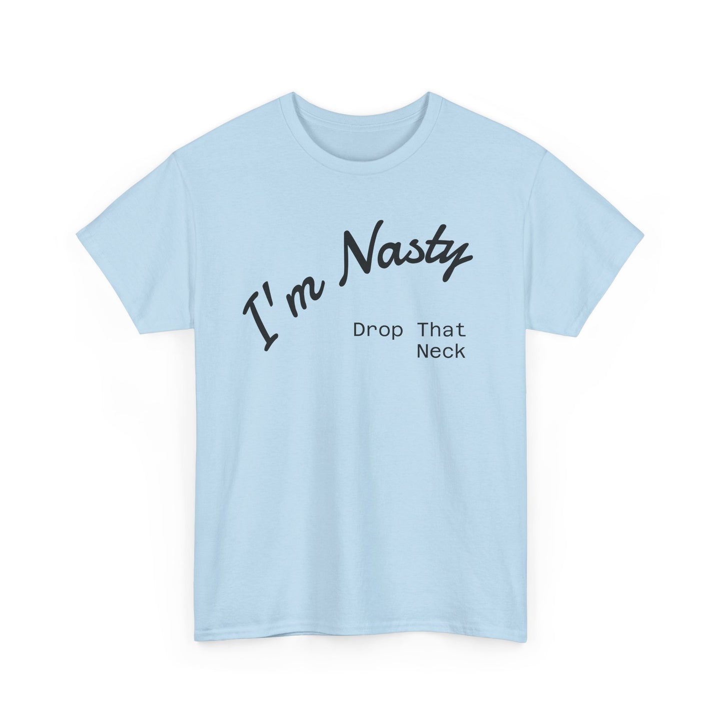 I'm Nasty, Drop That Neck