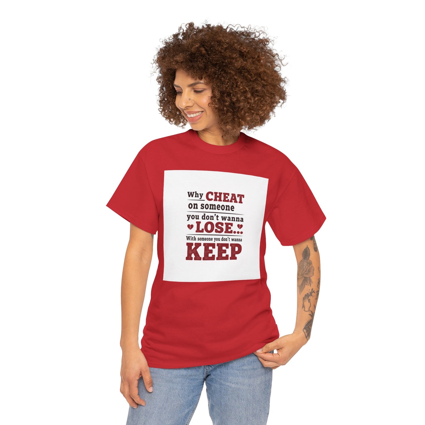 T-Shirt — "Why Cheat on Someone You Don’t Wanna Lose" Relationship Quote Tee Printify