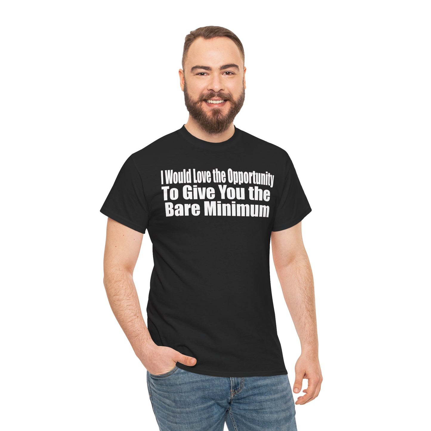 I Would Love the Opportunity to Give You the Bare Minimum