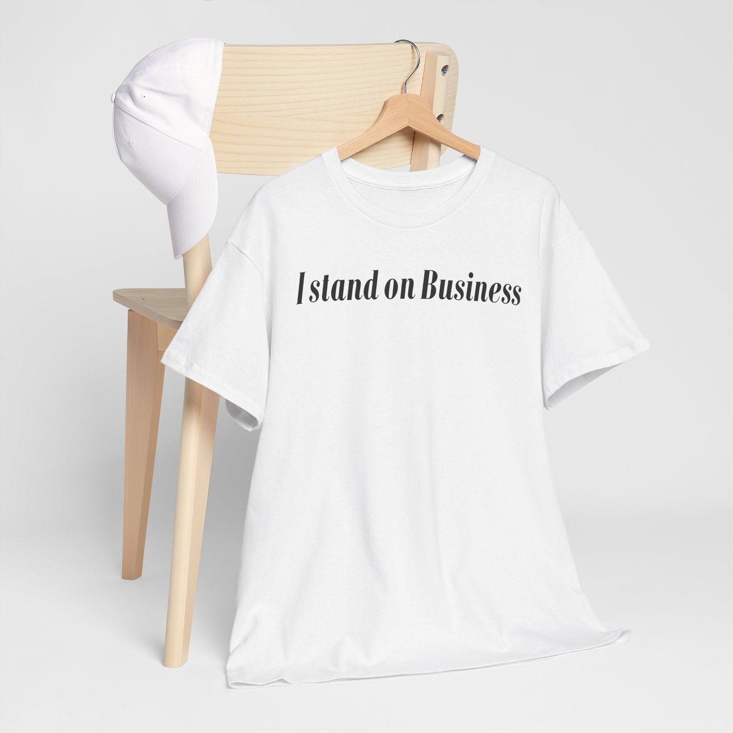 I Stand on Business-Statement T-Shirt Printify