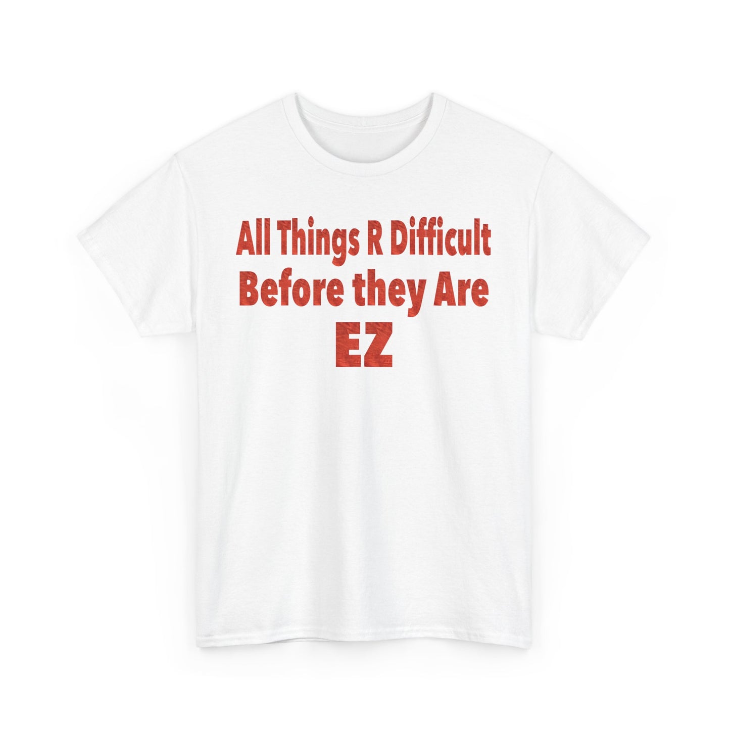 Motivational - 'All Things R Difficult Before they Are EZ'