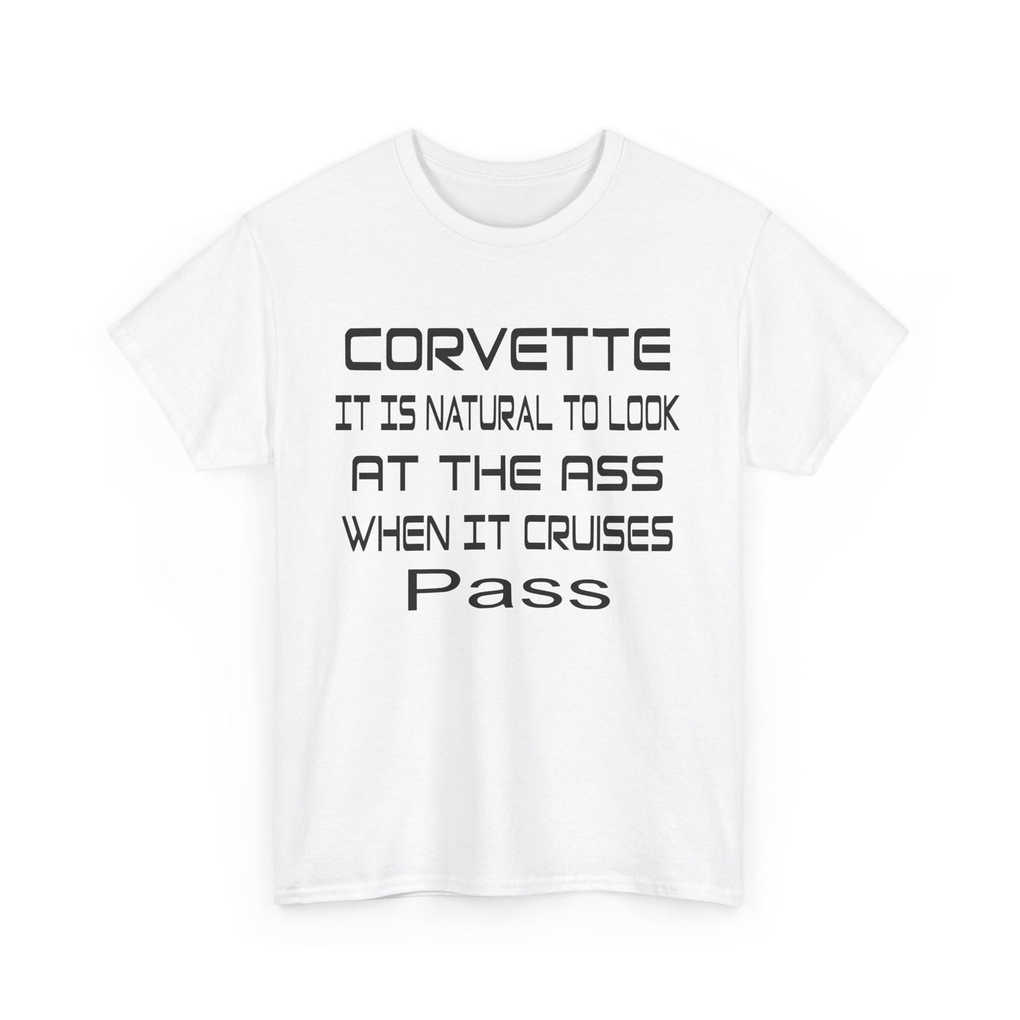 Corvette Humor Unisex Heavy Cotton Tee - "It Is Natural To Look At The Ass When It Cruises"