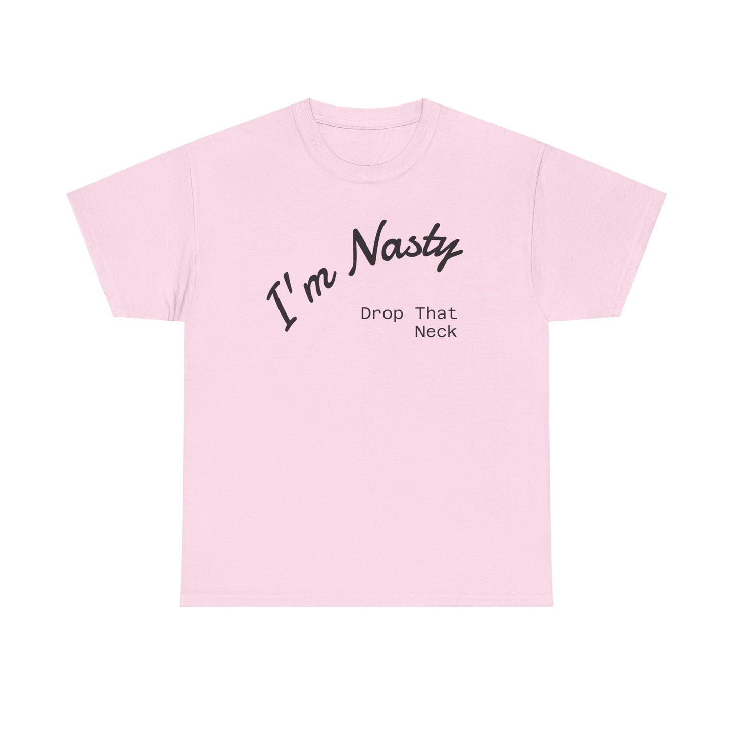 I'm Nasty, Drop That Neck