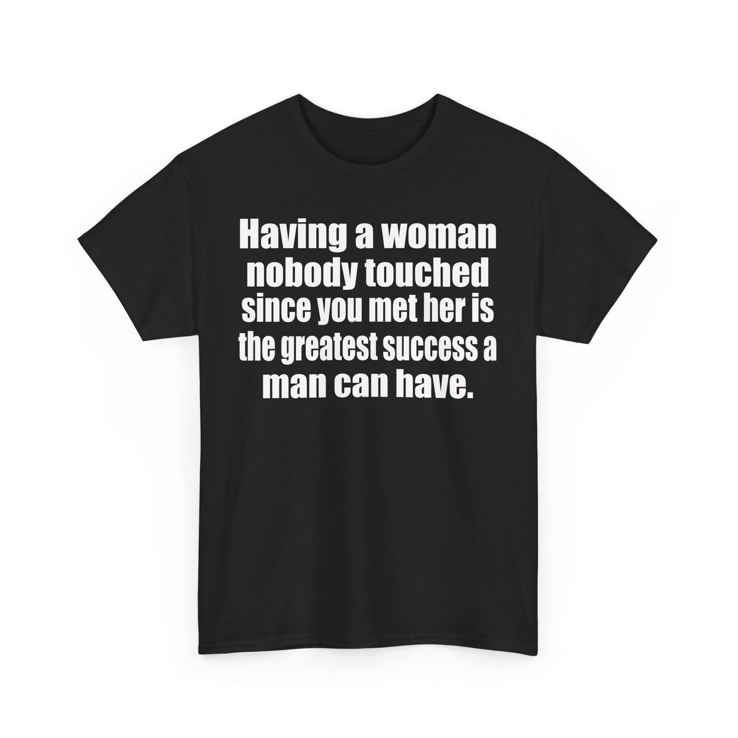Having a woman nobody touched