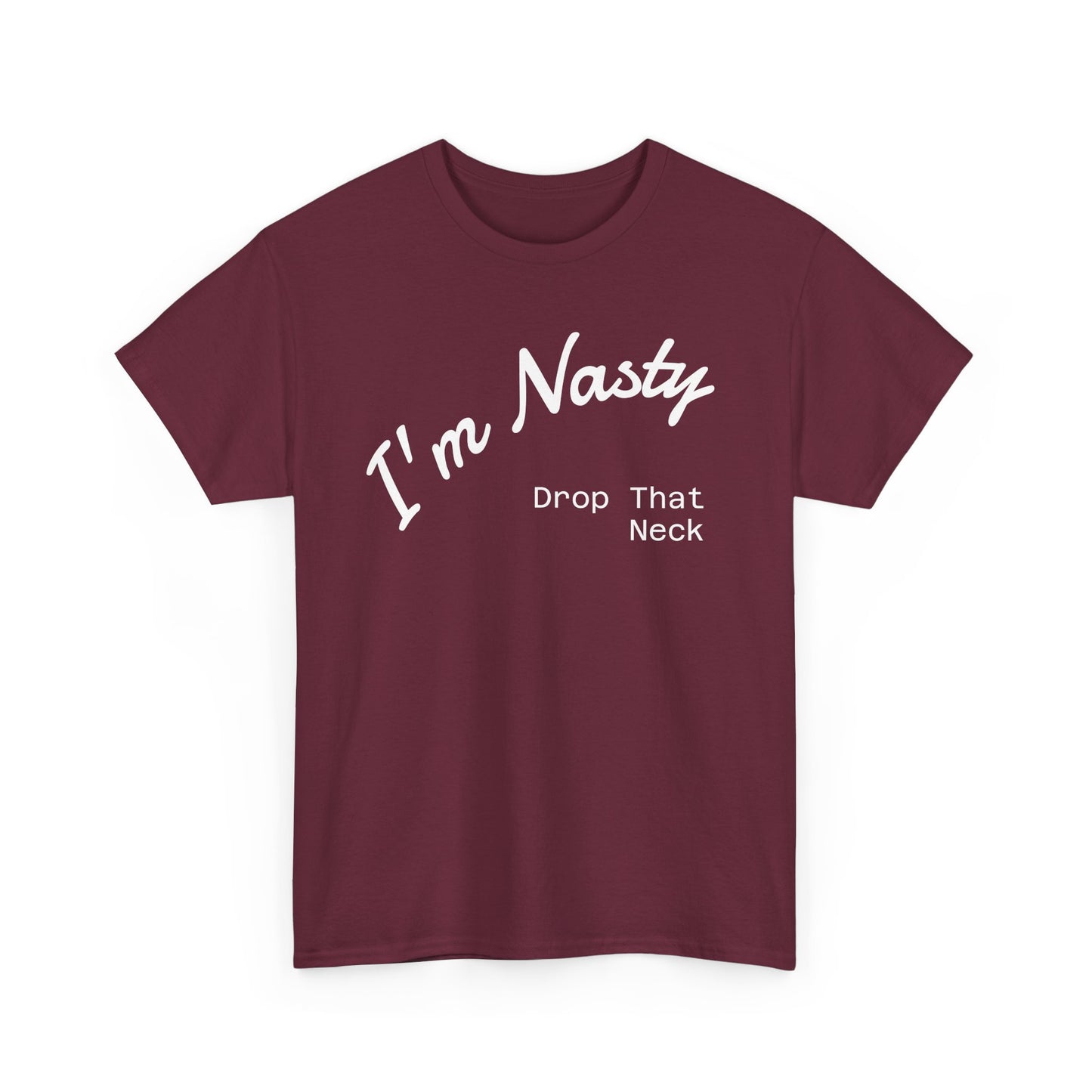 I'm Nasty, Drop That Neck