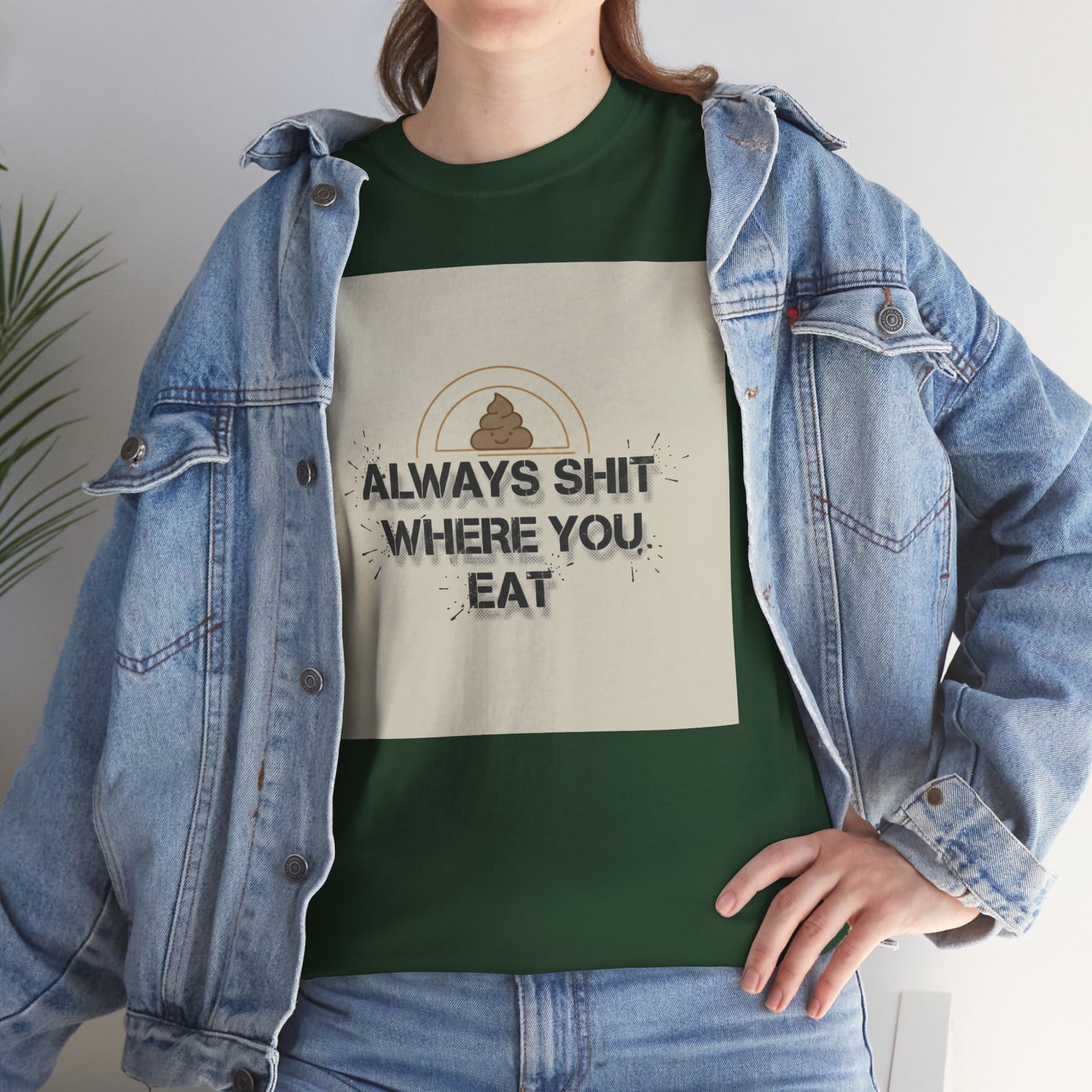 T-Shirt — "Always Shit Where You Eat" Vintage Graphic Tee Printify