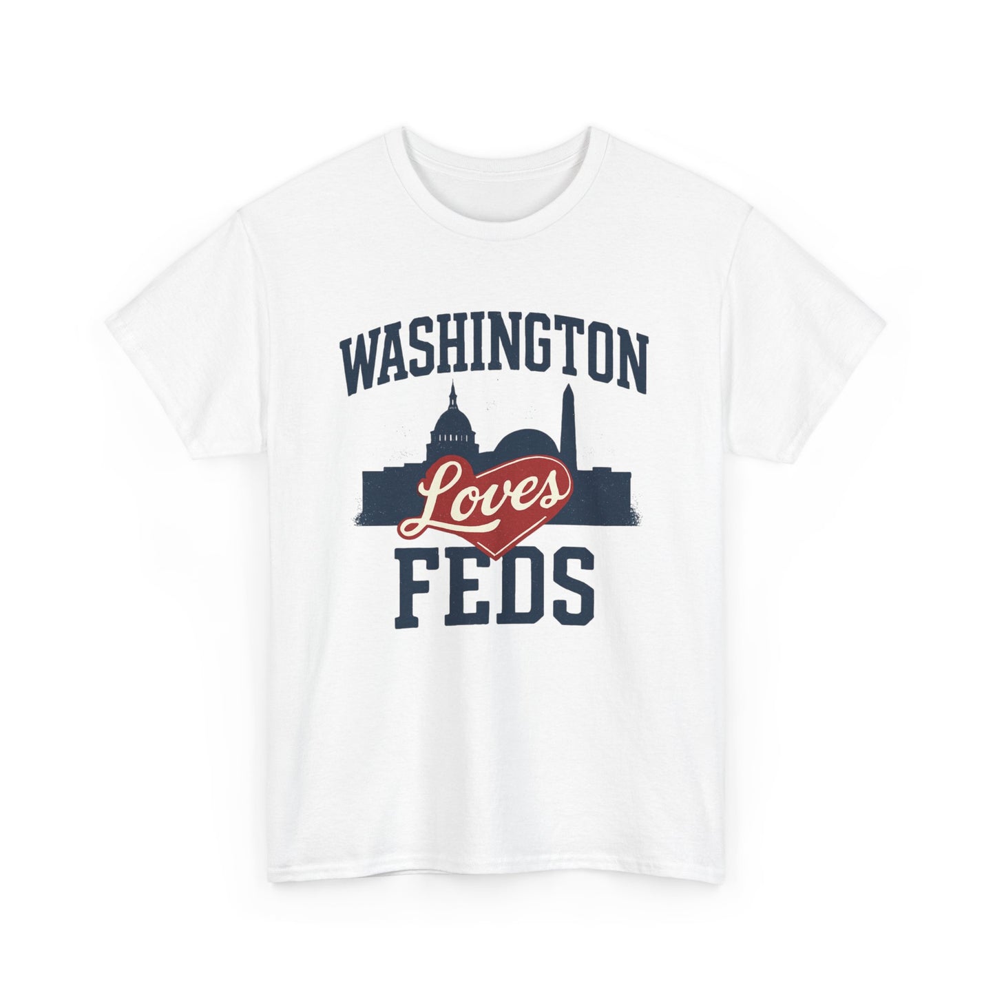 Washington Loves Feds T-Shirt — Patriotic DC Skyline Tee