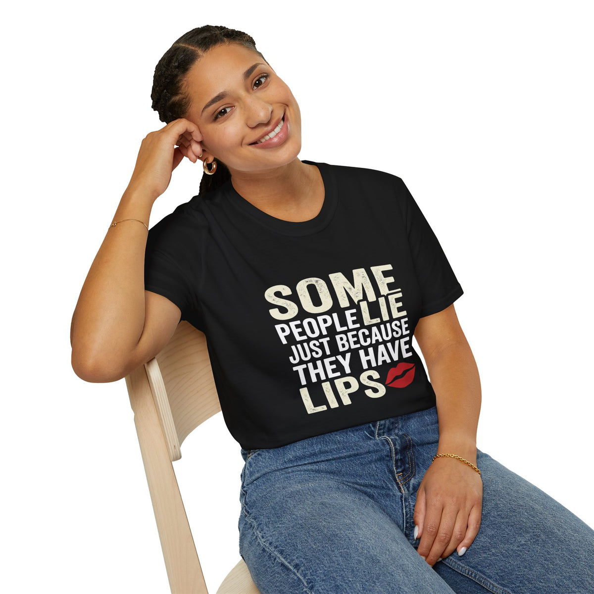 "Some People Lie Just Because They Have Lips" Funny Sarcastic Tee-Graphic T-Shirt