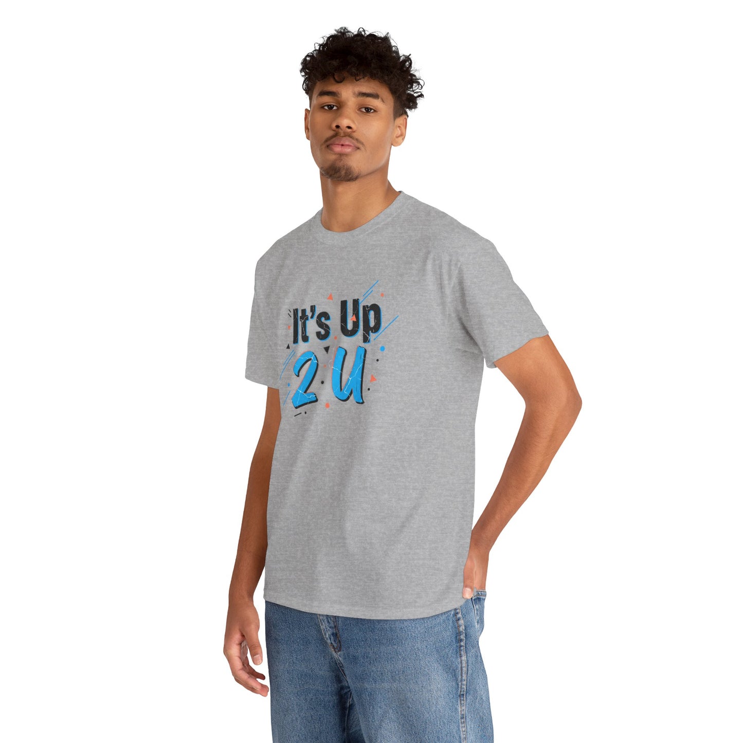 It's Up 2 U T-Shirt — Motivational Graphic Tee Printify