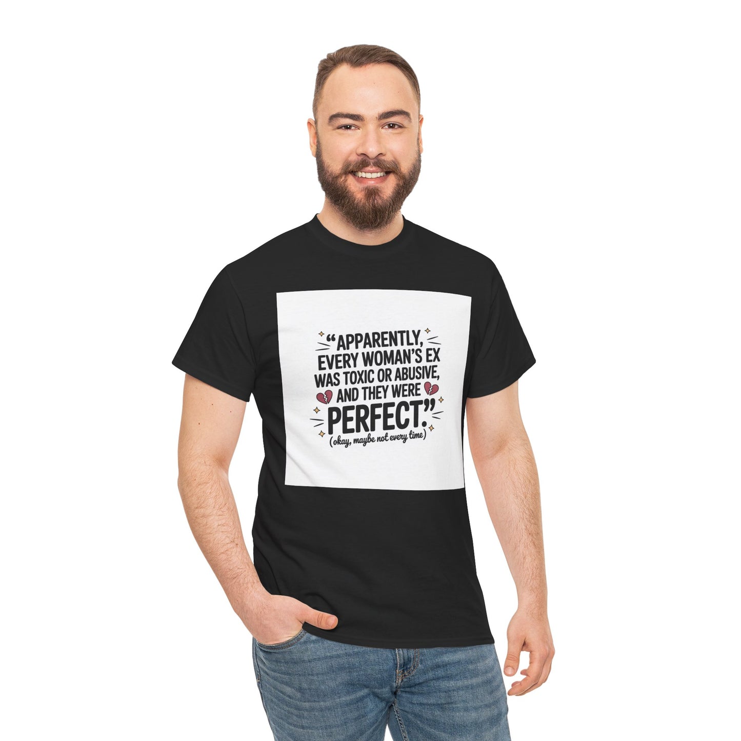 Funny Quote T-Shirt — "Apparently Every Woman's Ex Was Toxic or Abusive and They Were Perfect"