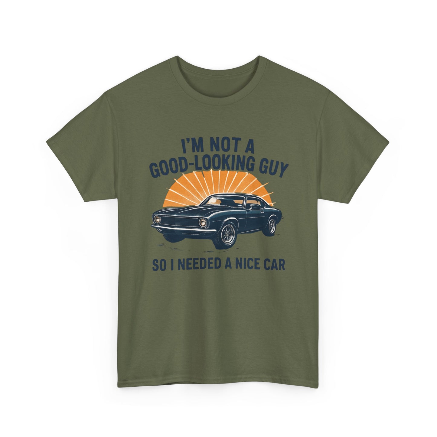 Classic Car Tee - "I'm Not a Good-Looking Guy So I Needed a Nice Car" Vintage Muscle Car T-Shirt