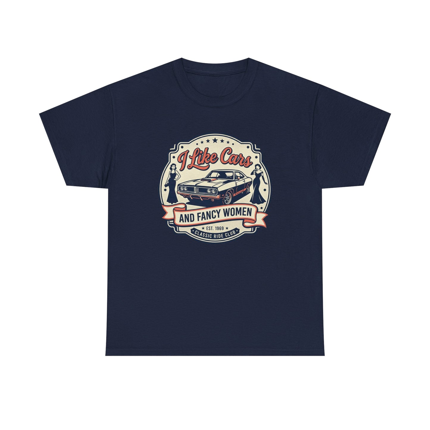 “I Like Cars and Fancy Women” Vintage Auto Graphic Shirt - Classic Car Tee