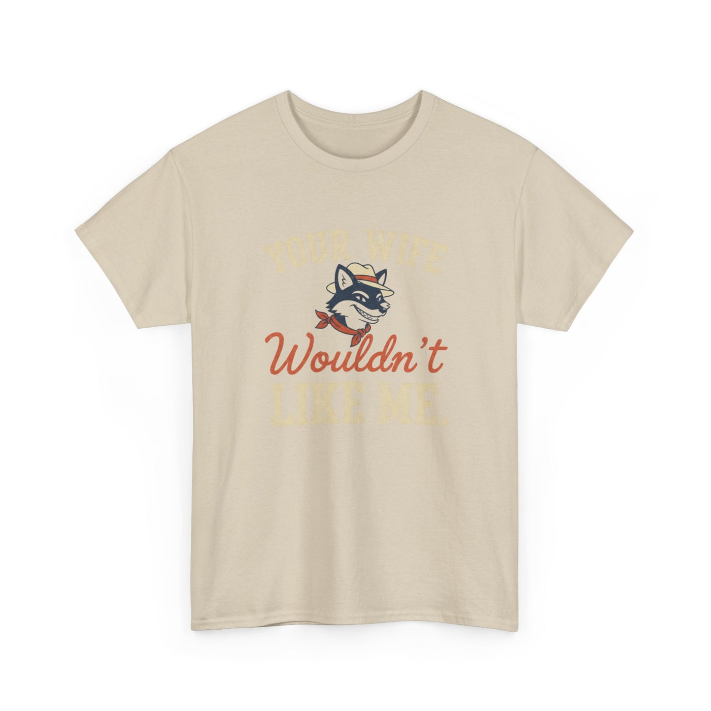 Graphic Tee — “Your Wife Wouldn't Like Me” Husky Dog Humor Shirt Printify