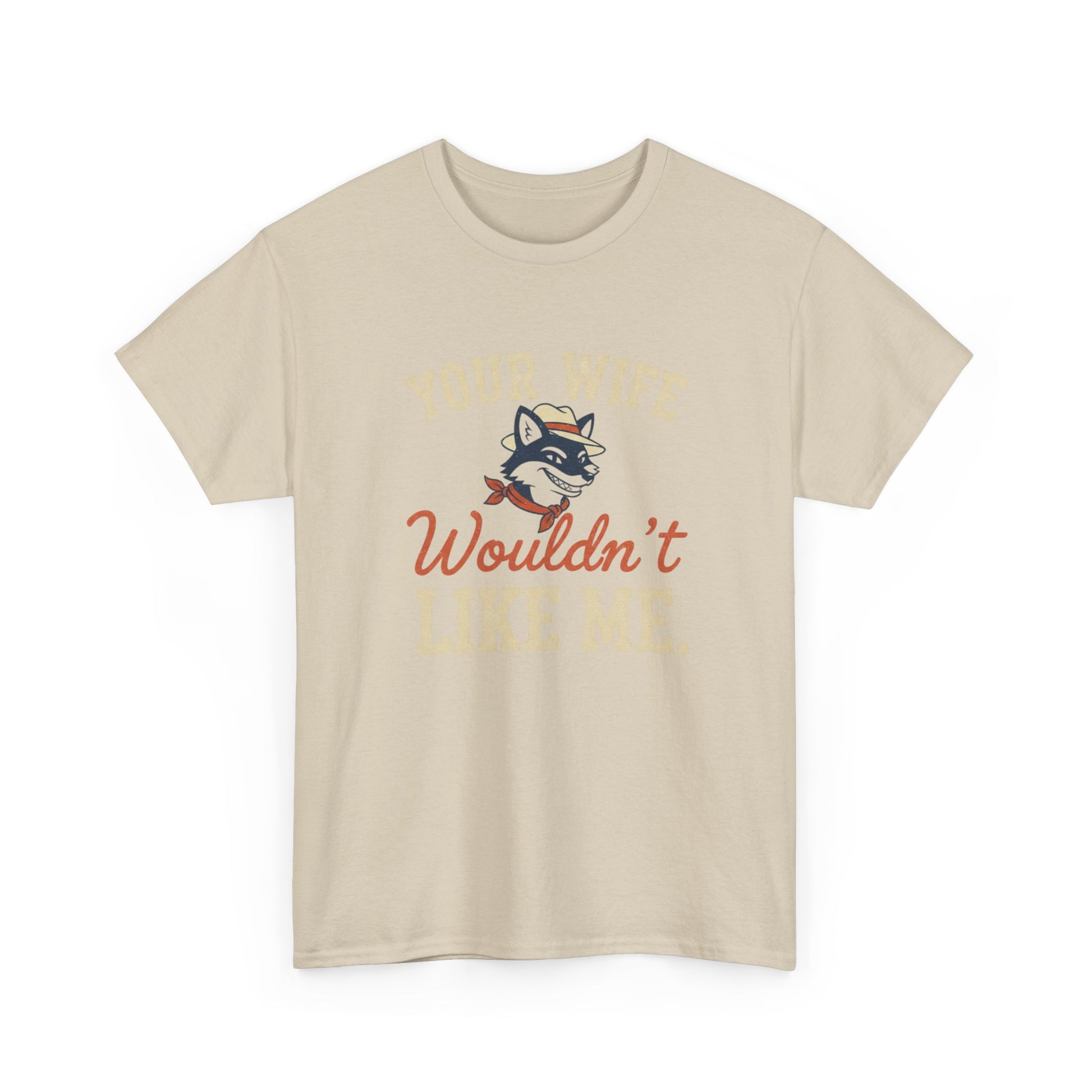 Graphic Tee — “Your Wife Wouldn't Like Me” Husky Dog Humor Shirt Printify