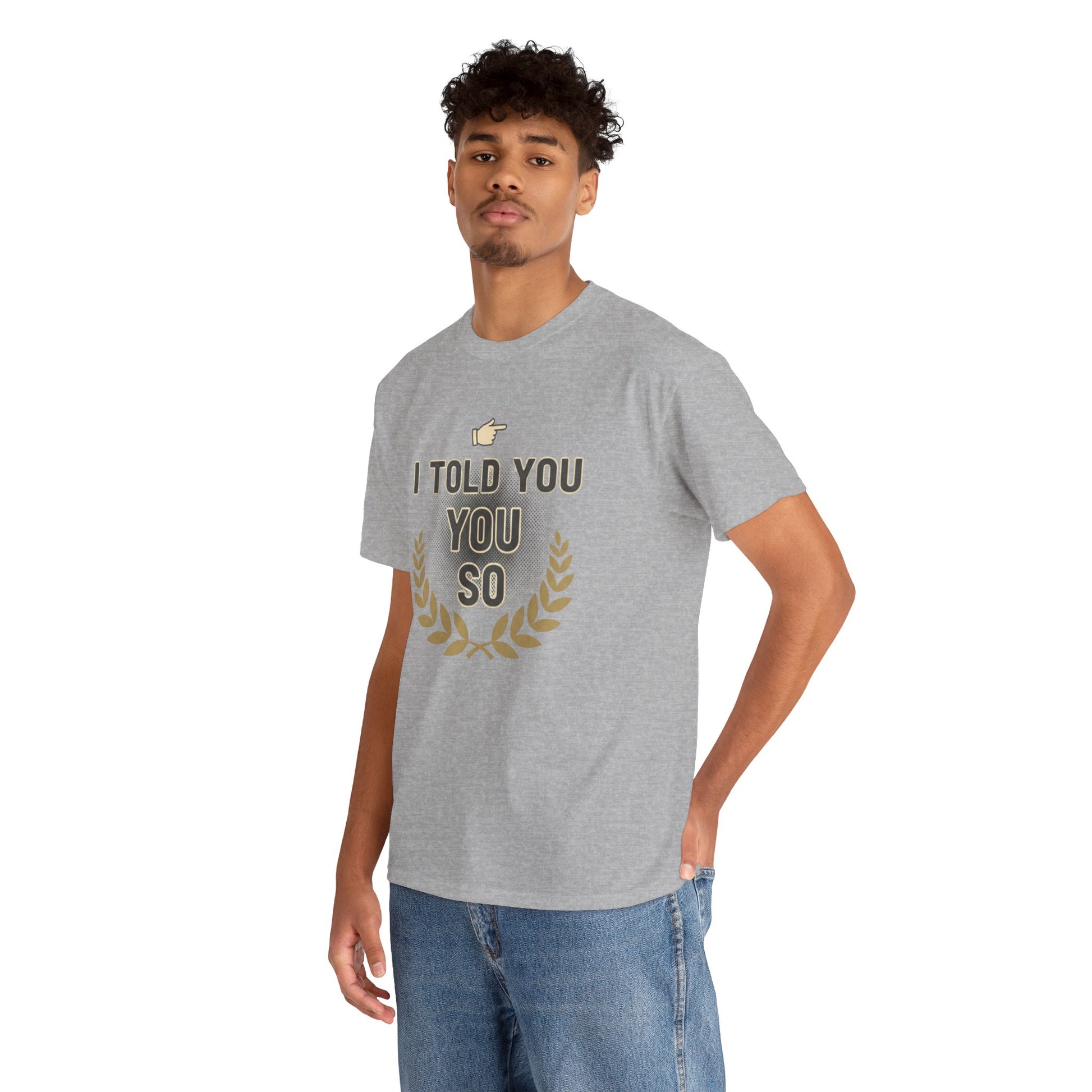 I Told You So Tee — Funny Victory Laurel Graphic T‑Shirt Printify