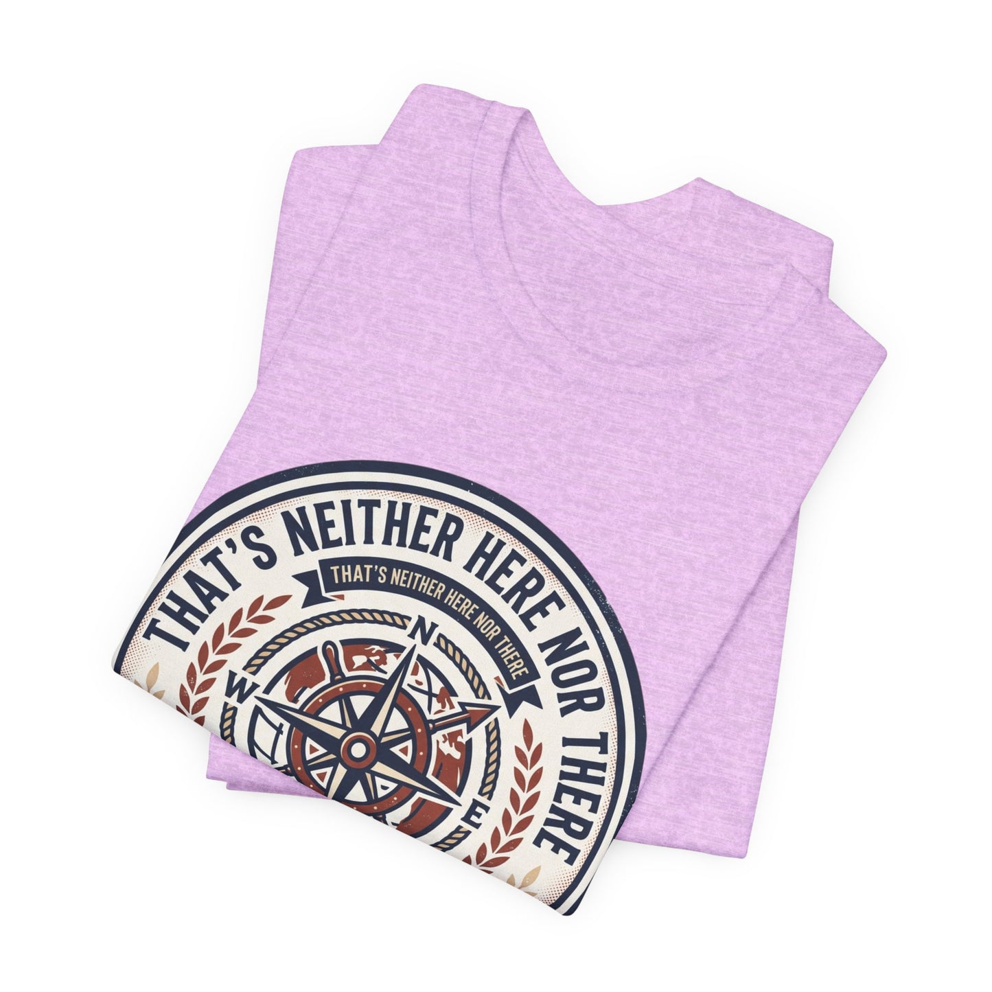 Compass Graphic Tee — "That's Neither Here Nor There" Nautical Adventure T‑Shirt