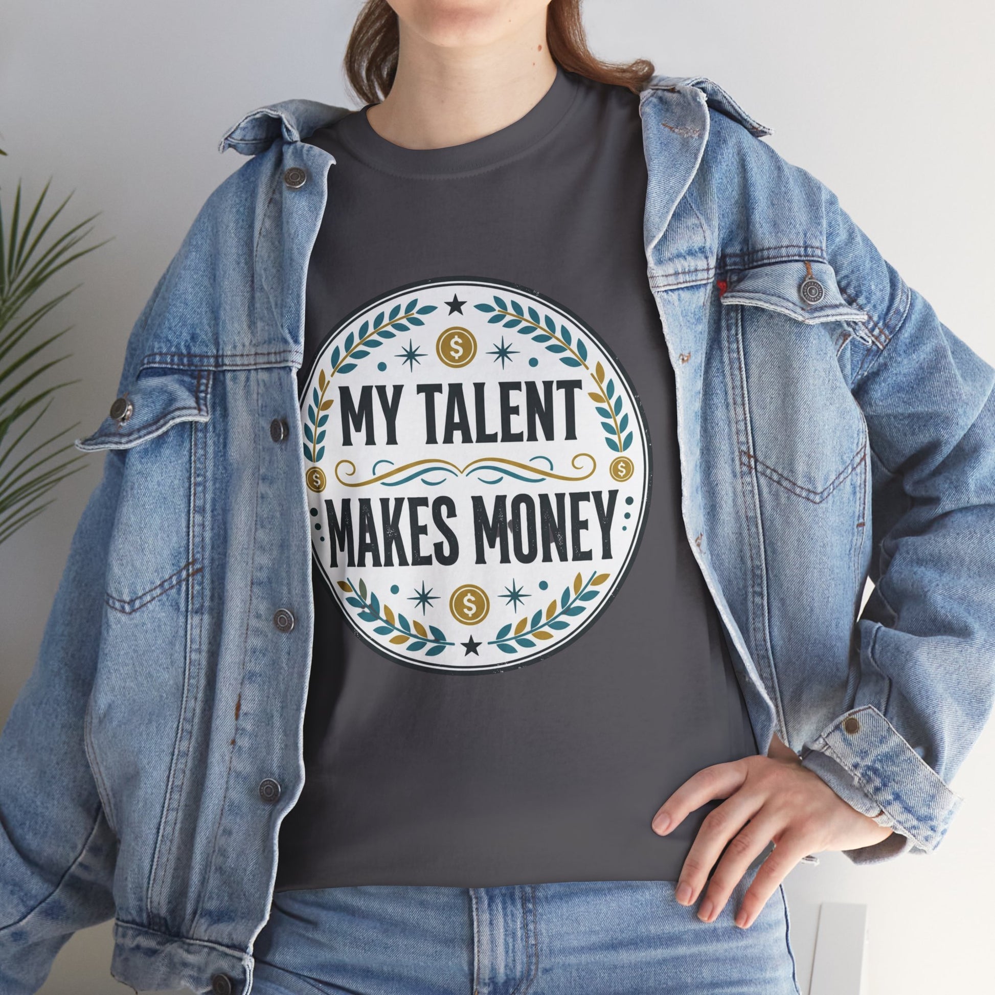 My Talent Makes Money T-Shirt — Inspirational Hustle Graphic Tee Printify
