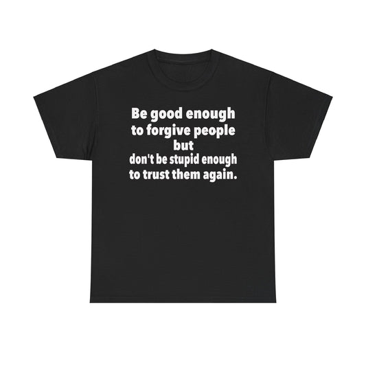 Be good enough to forgive people