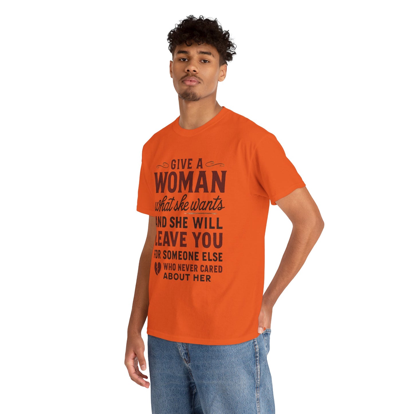 T-Shirt — "Give a Woman What She Wants" Funny Relationship Quote Tee Printify