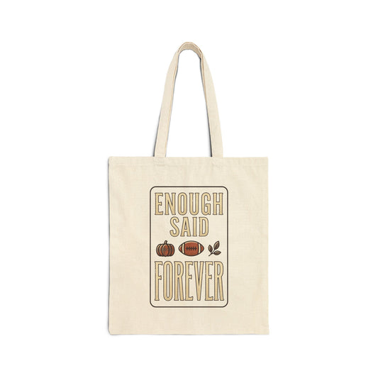 Enough Said Forever Tote | Football Season, Fall Football Canvas