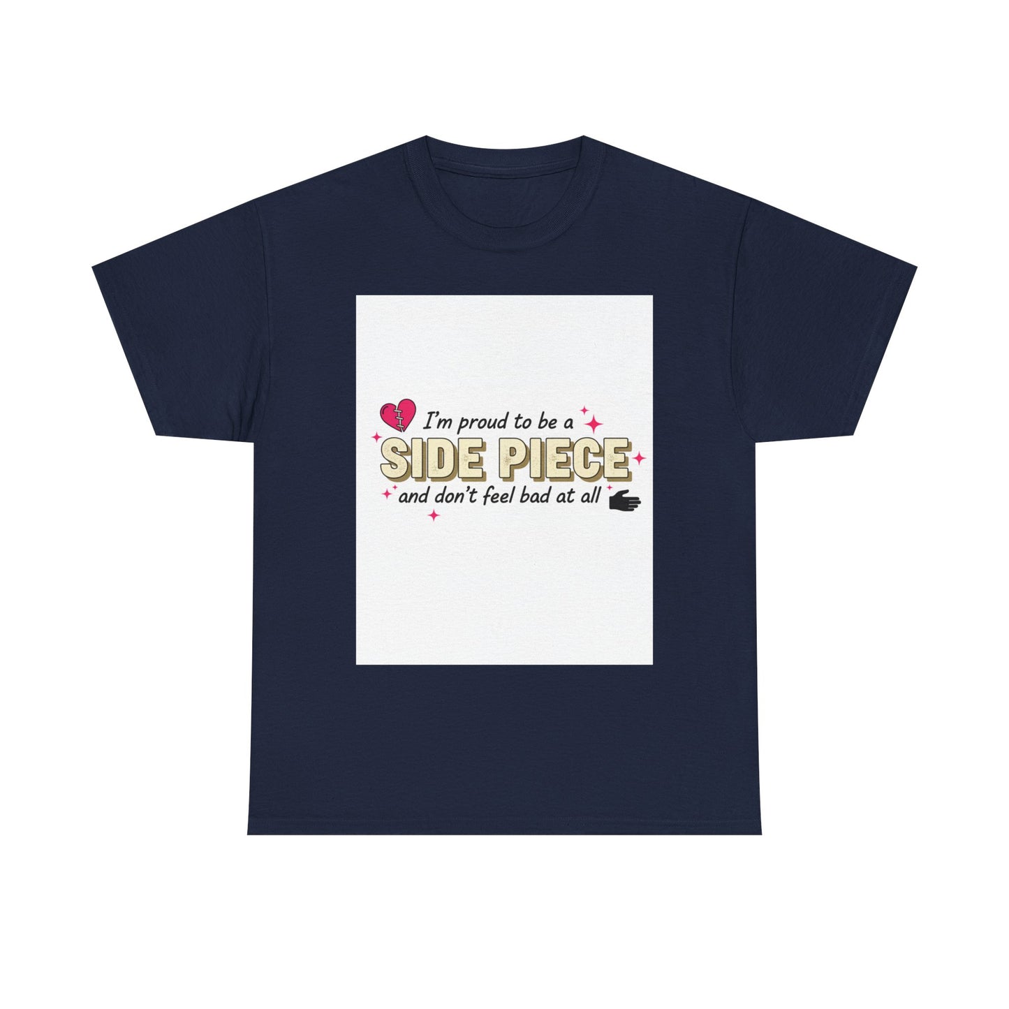Side Piece Funny Graphic Tee — "I’m Proud to Be a Side Piece and Don’t Feel Bad at All" Printify