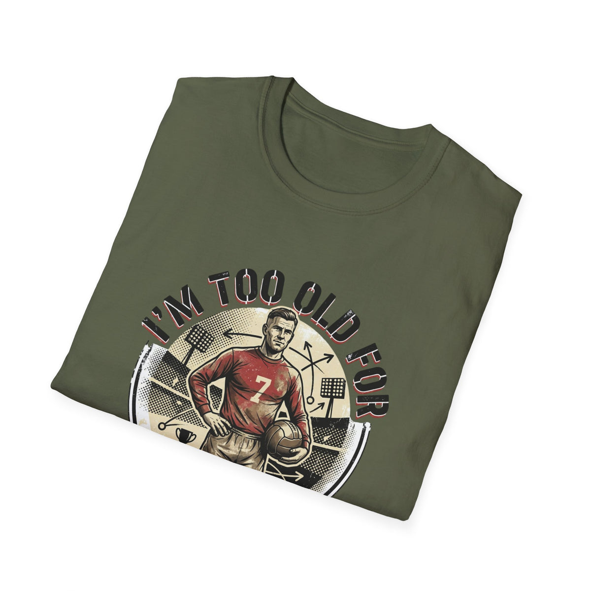 I'm Too Old for Games T-Shirt — Vintage Football Player Retro Tee