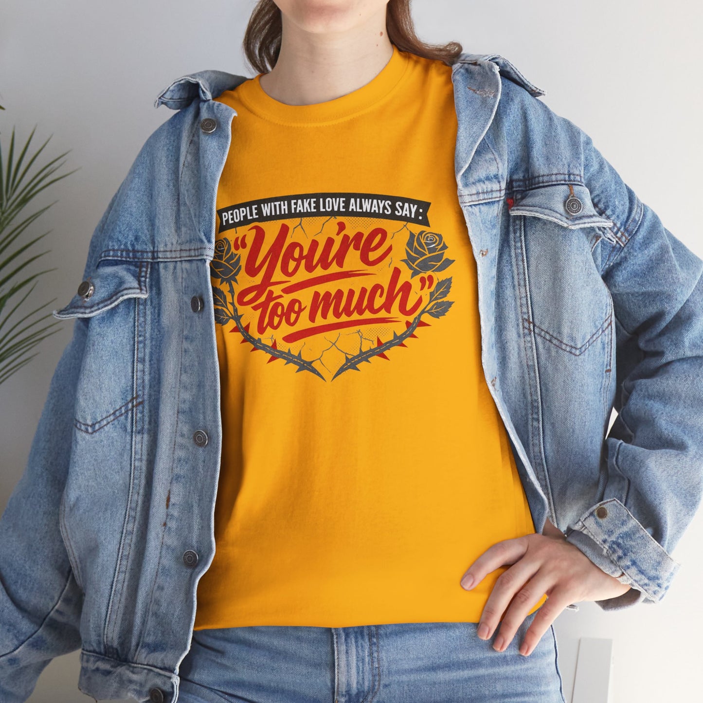 You’re Too Much" Graphic Tee — Vintage Rose Love Quote T-Shirt