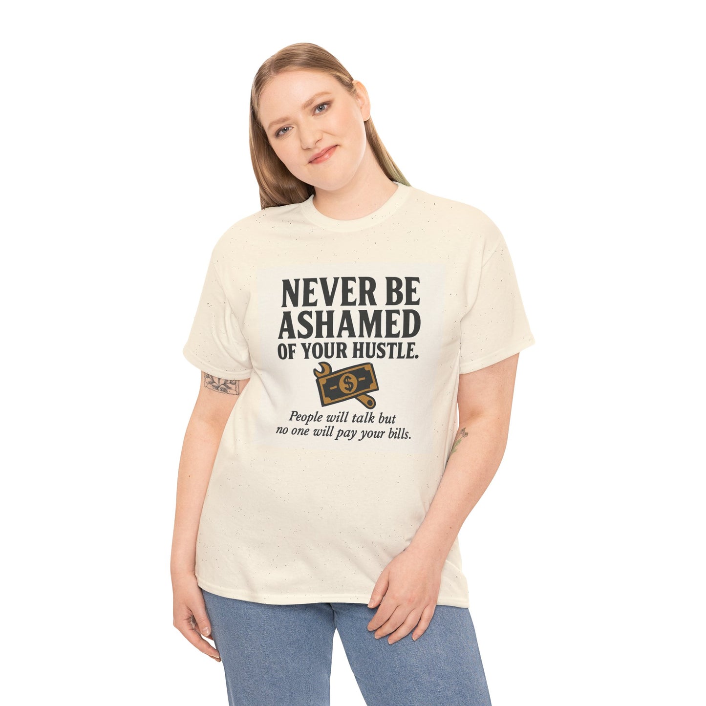 T-Shirt — "Never Be Ashamed of Your Hustle" Motivational Money Graphic Tee