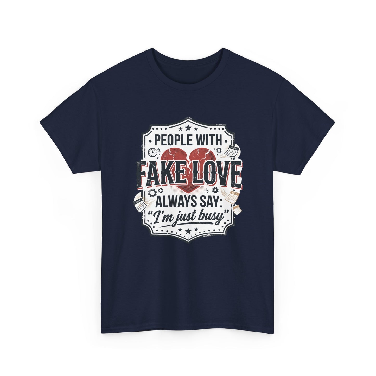 Fake Love Graphic Tee — “People With Fake Love Always Say: 'I’m Just Busy'”