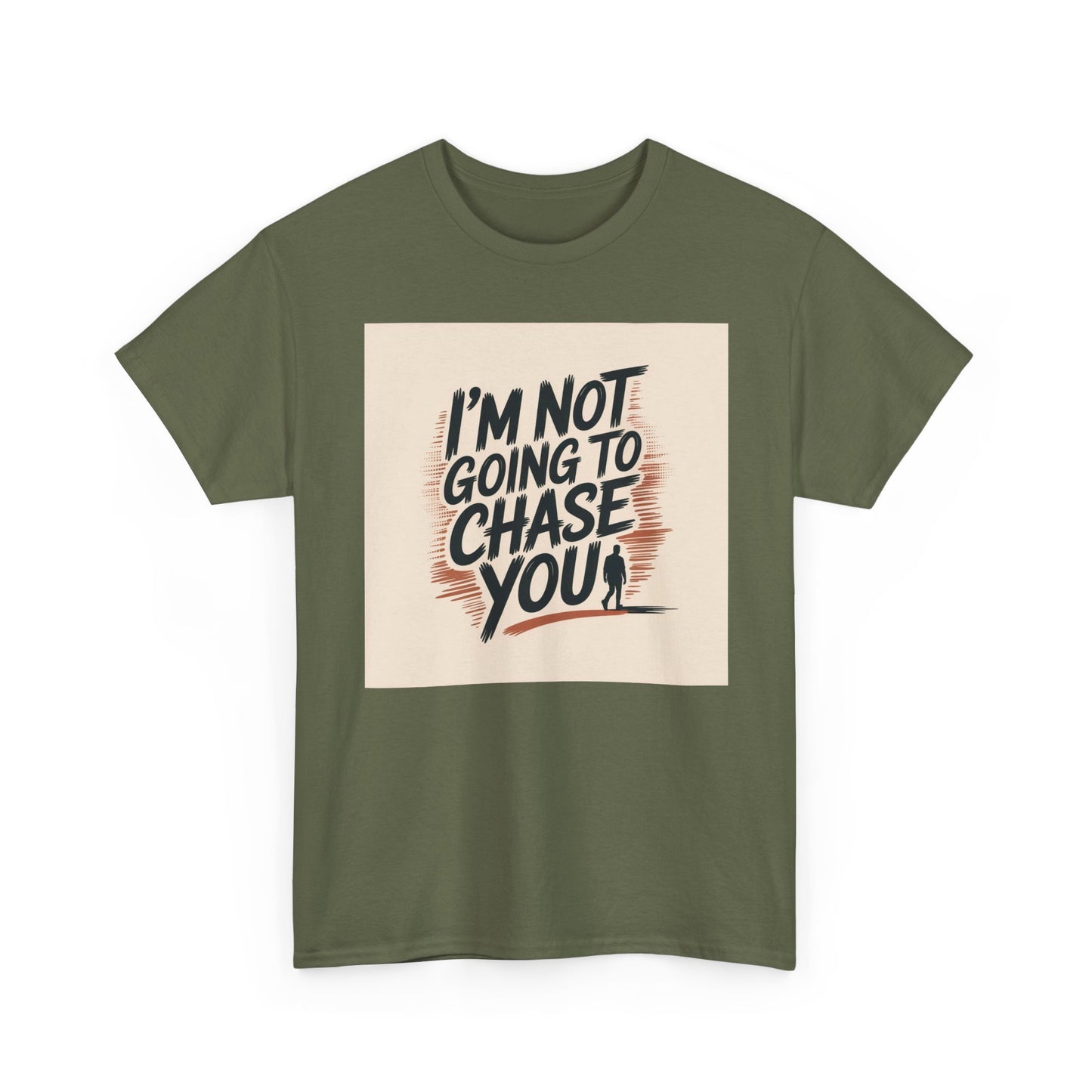 I’m Not Going To Chase You Tee — Retro Graphic Statement T-Shirt