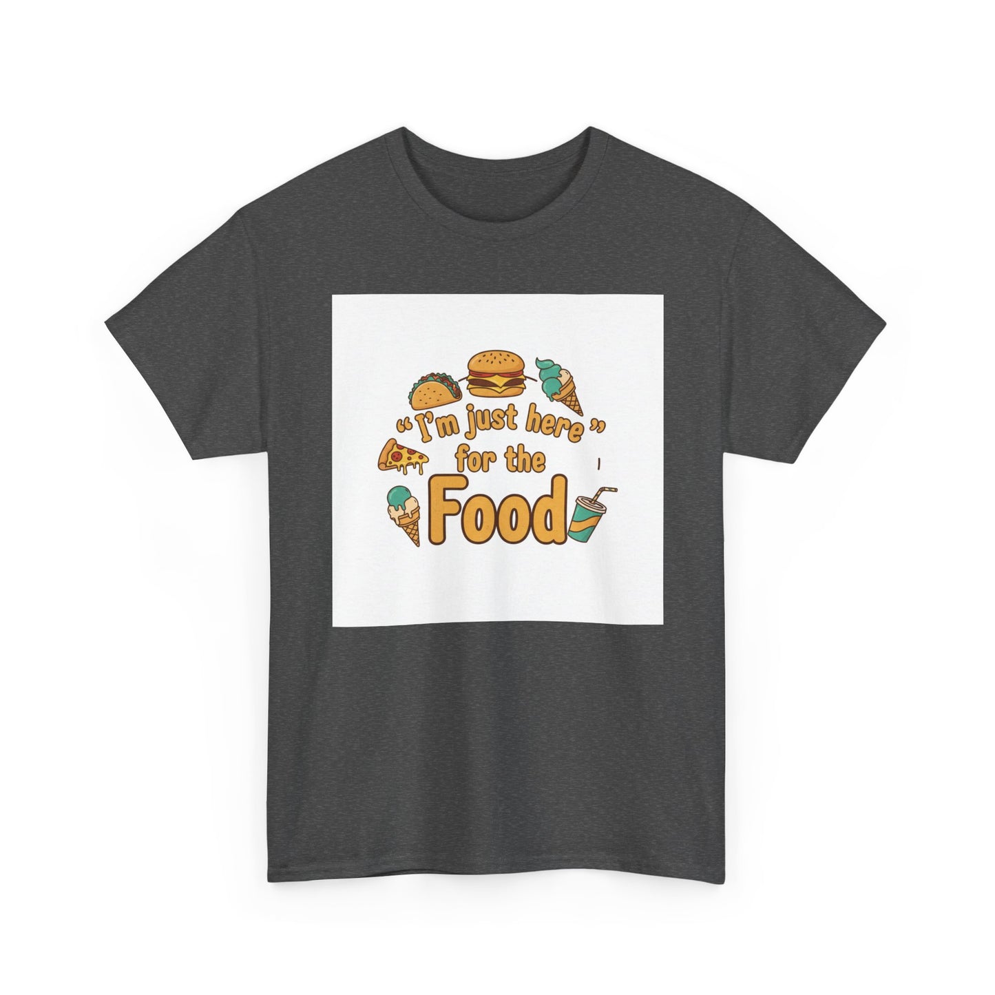 I'm Just Here for the Food T‑Shirt — Funny Foodie Graphic Tee