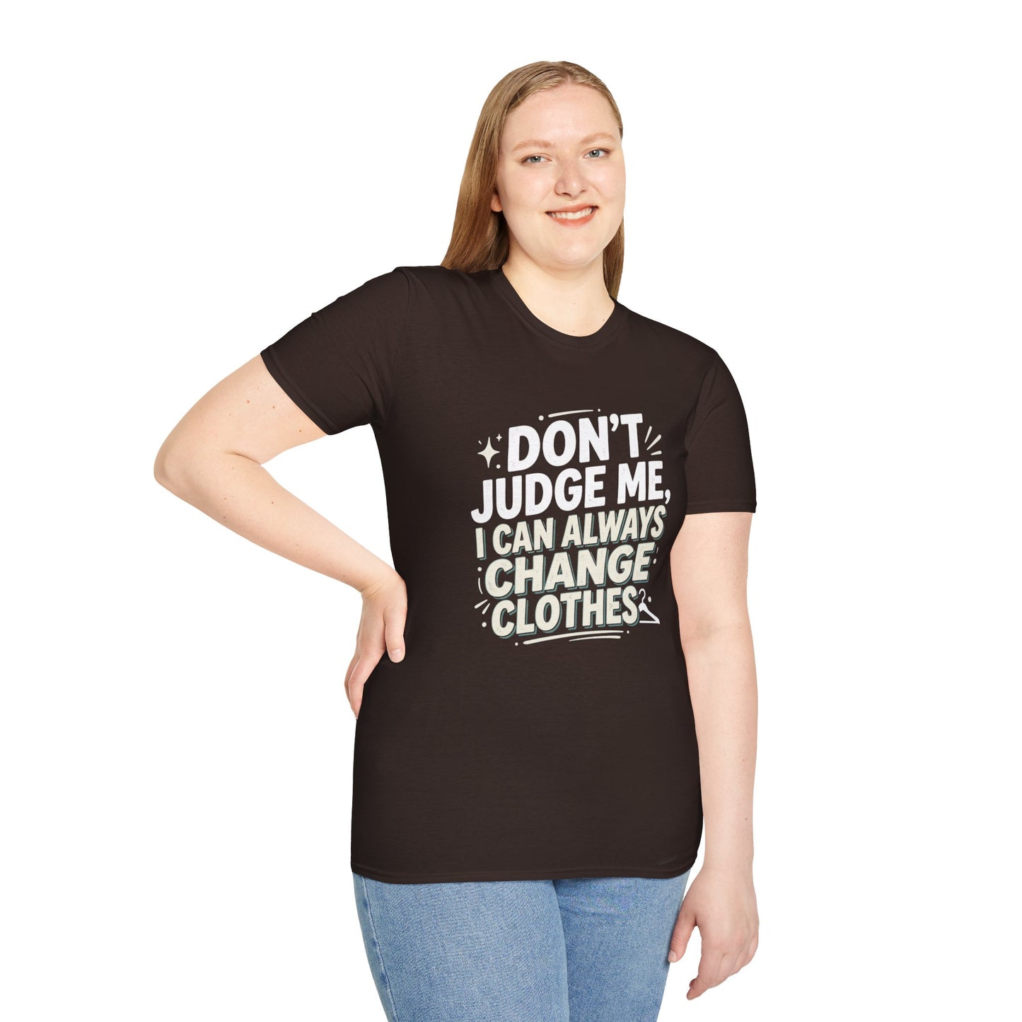 Don't Judge Me I Can Always Change Clothes T-Shirt