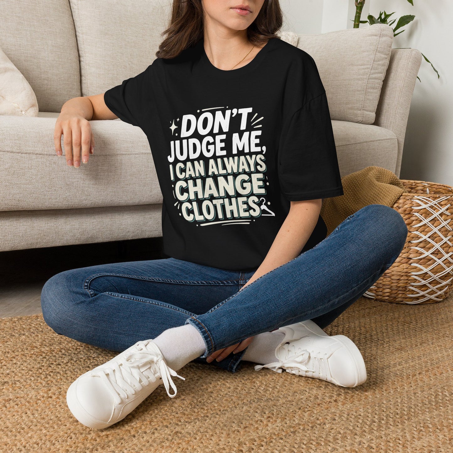 Don't Judge Me I Can Always Change Clothes T-Shirt