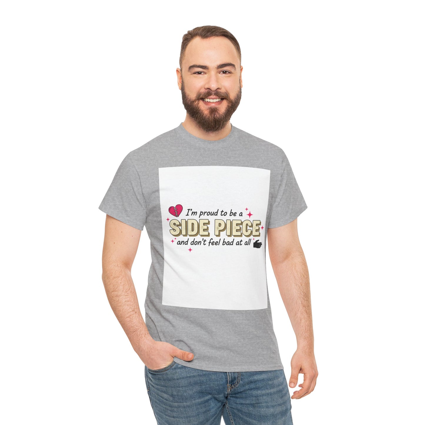 Side Piece Funny Graphic Tee — "I’m Proud to Be a Side Piece and Don’t Feel Bad at All" Printify