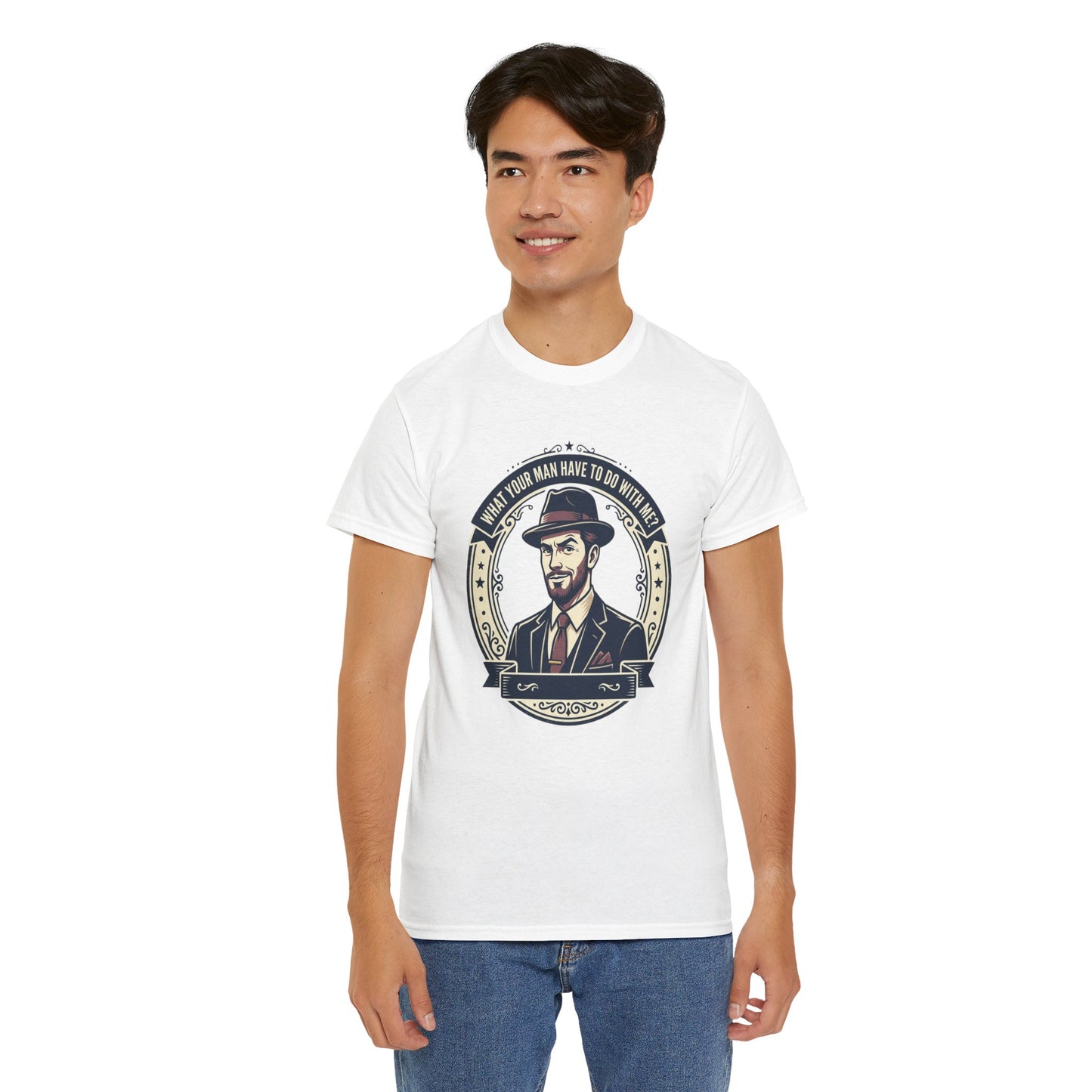 "WHAT YOUR MAN HAVE TO DO WITH ME" T-Shirt — Sassy Graphic Tee