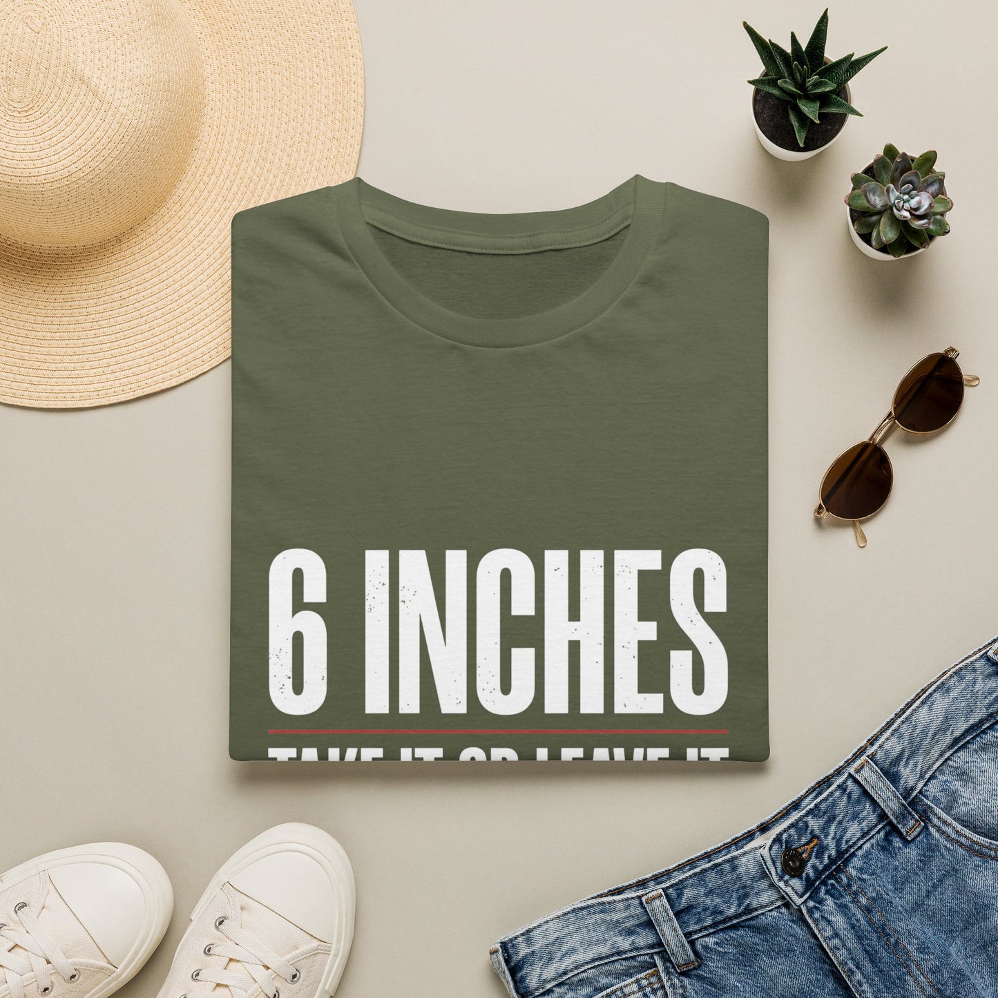 6 Inches Take It Or Leave It T-Shirt
