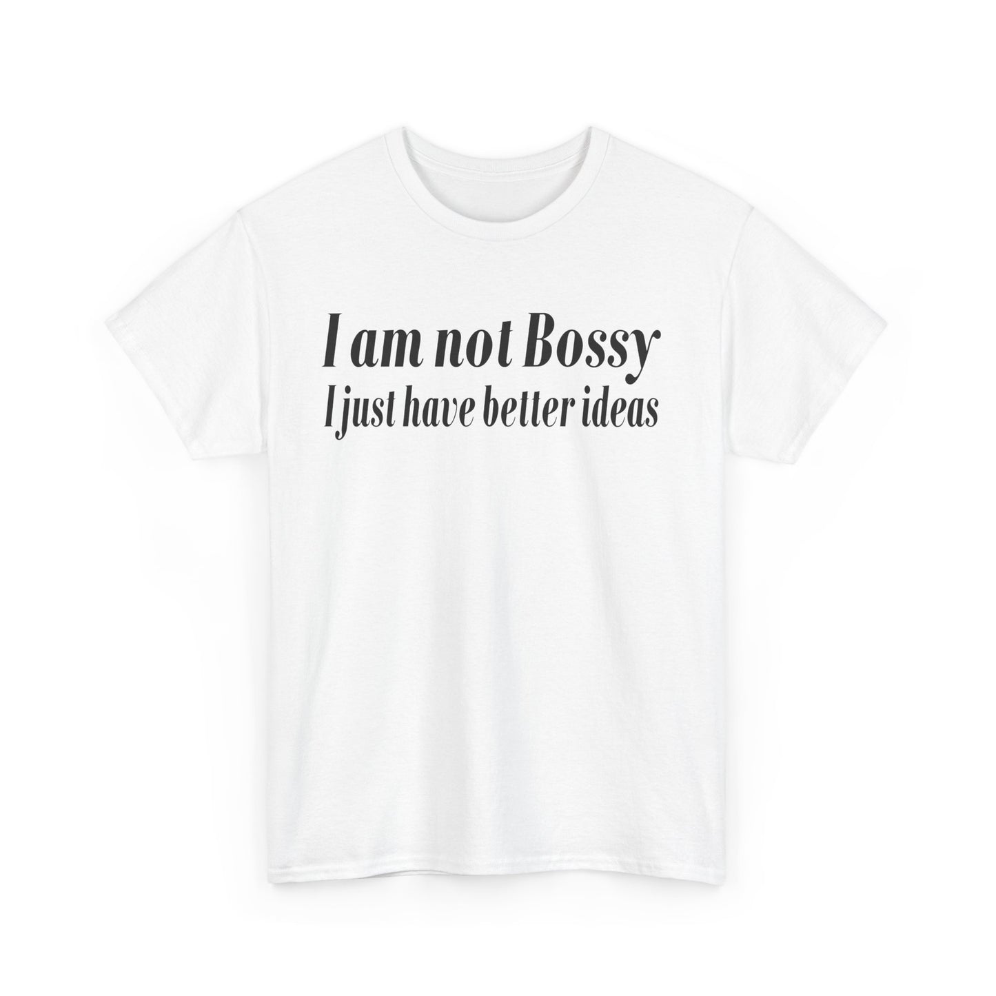 I Am Not Bossy, I Just Have Better Ideas