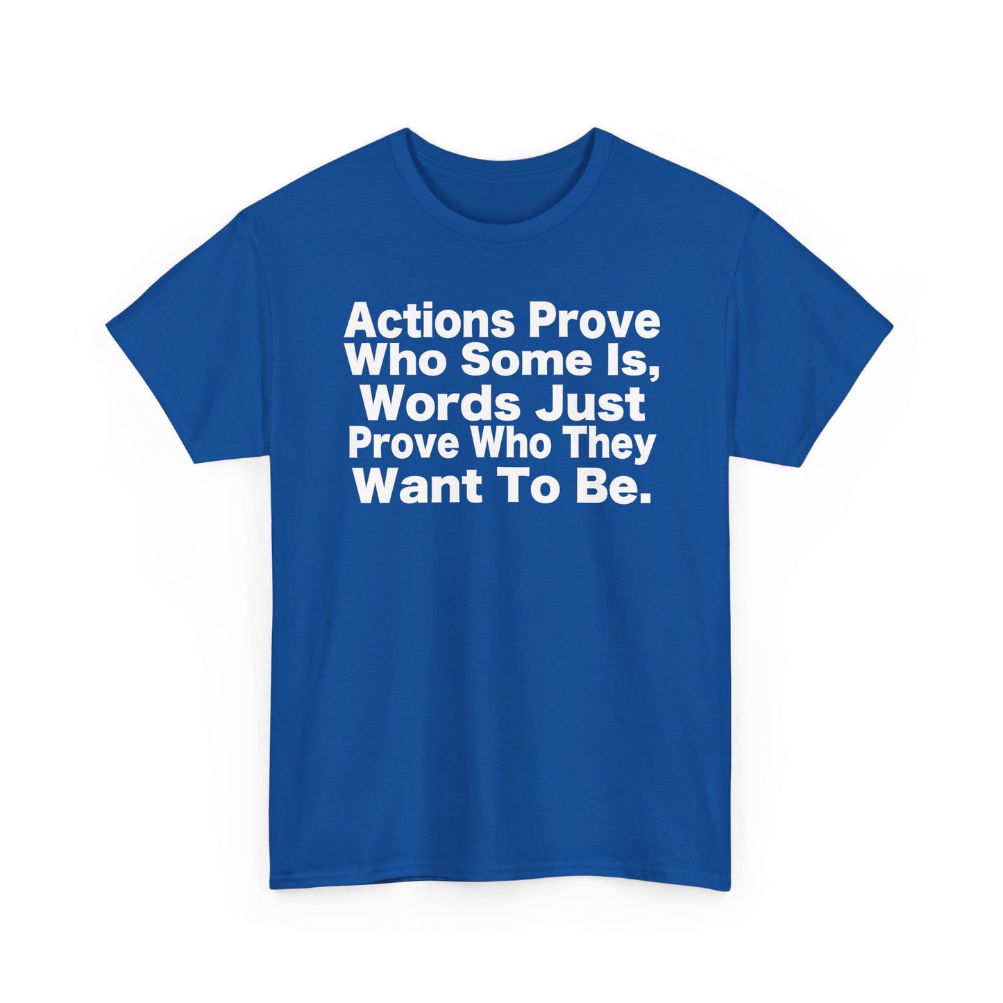Actions Prove Who Some Is