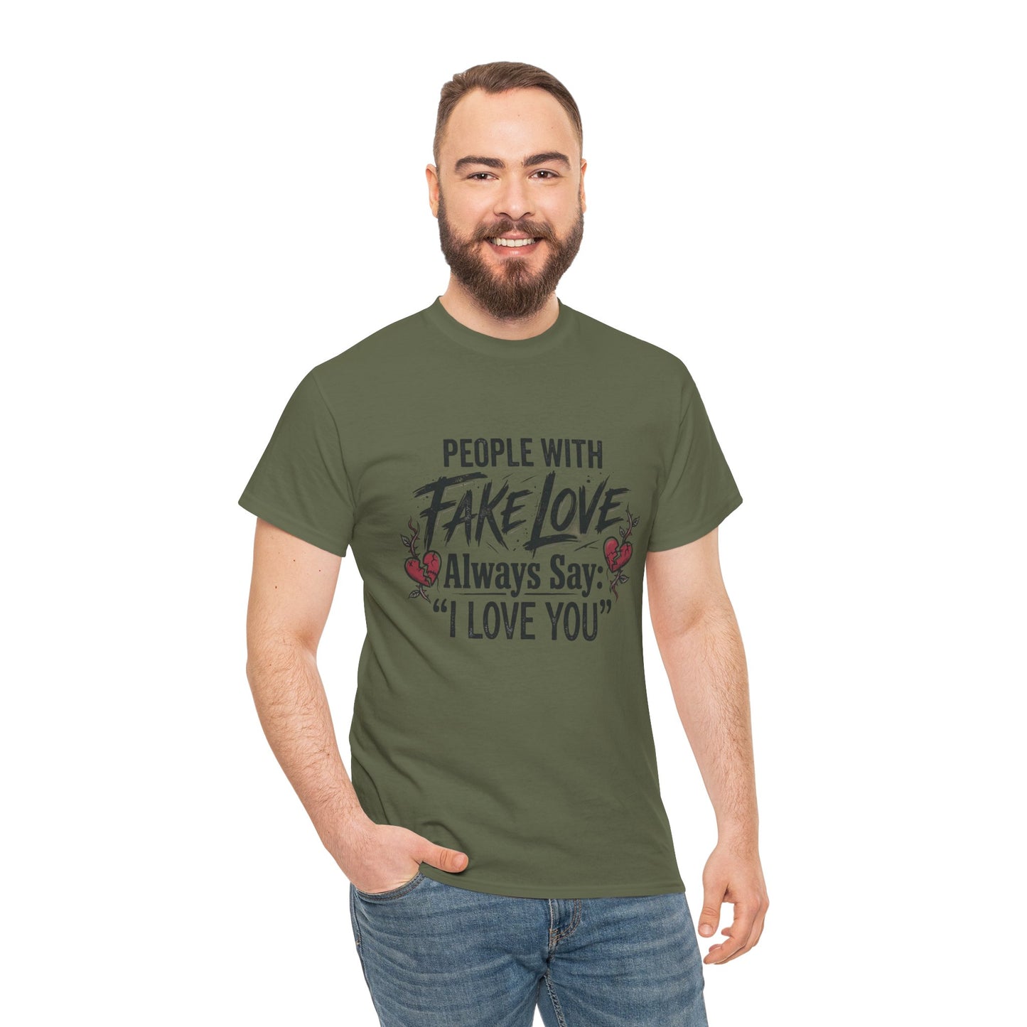 "People With Fake Love Always Say: 'I Love You'" Inspirational Statement Shirt