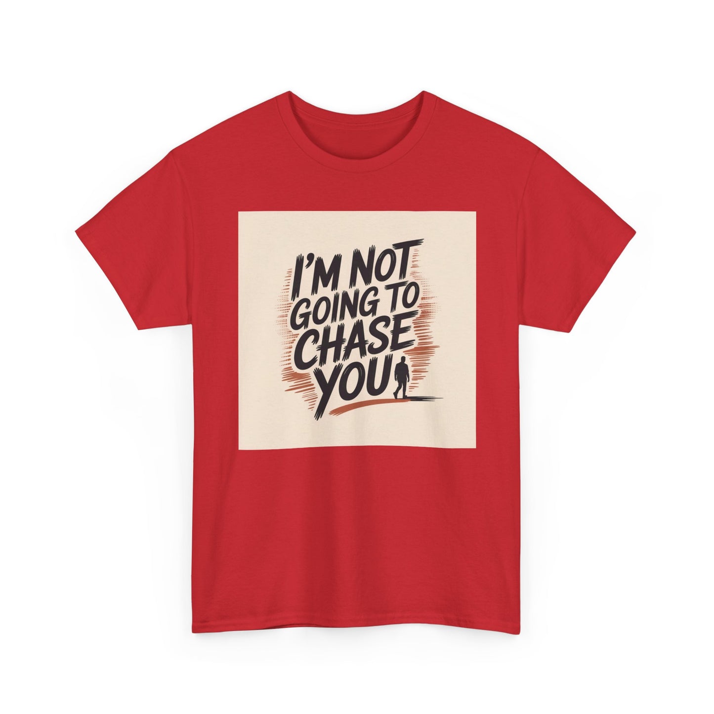 I’m Not Going To Chase You Tee — Retro Graphic Statement T-Shirt