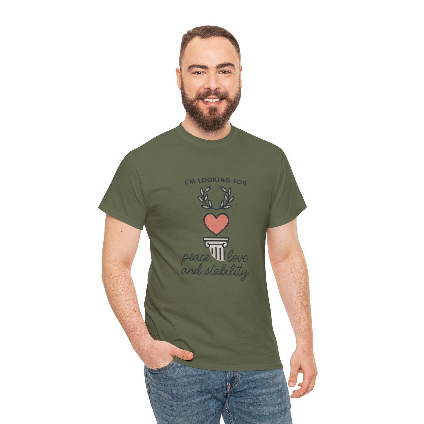 T‑Shirt — "I’m Looking For Peace, Love and Stability" Graphic Tee