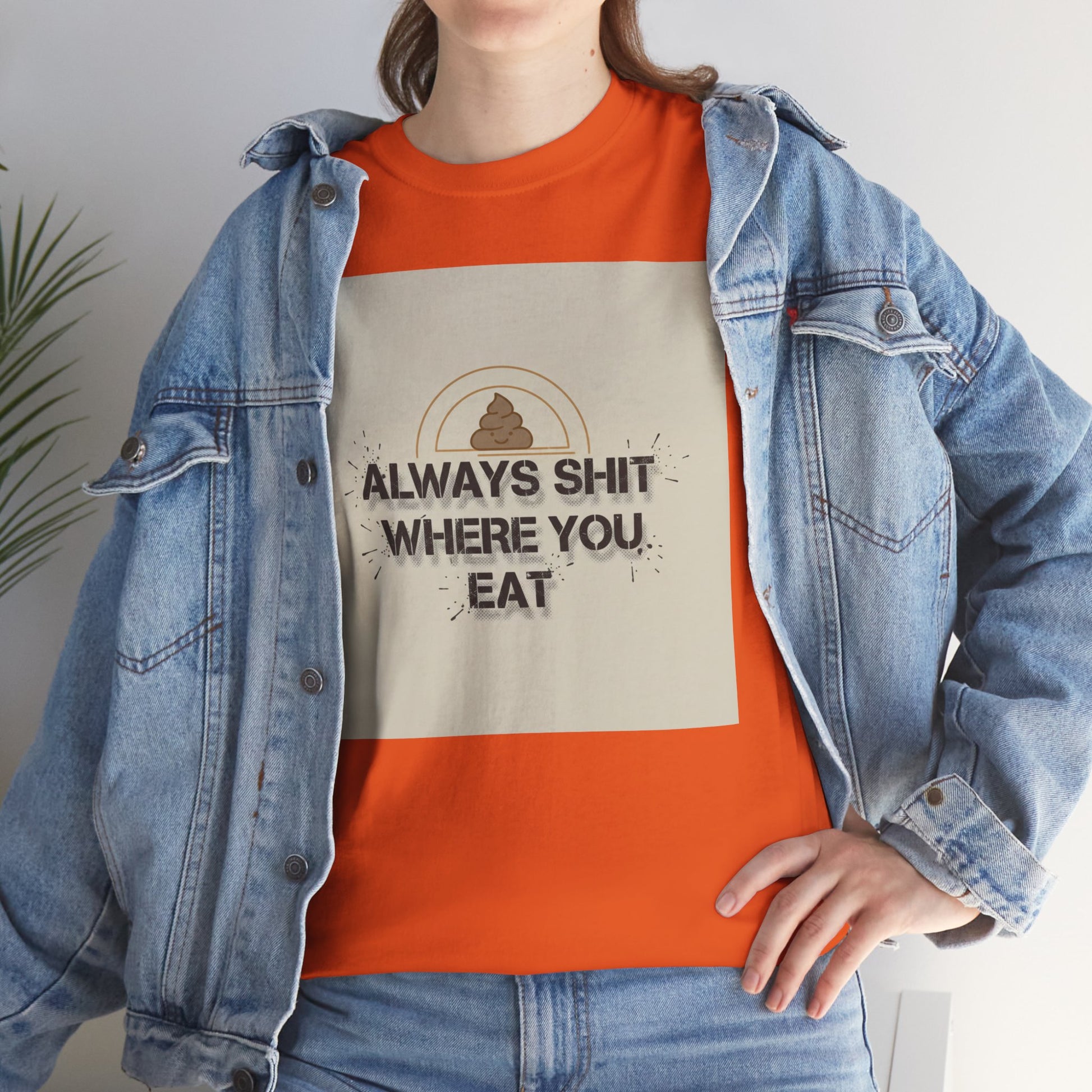 T-Shirt — "Always Shit Where You Eat" Vintage Graphic Tee Printify