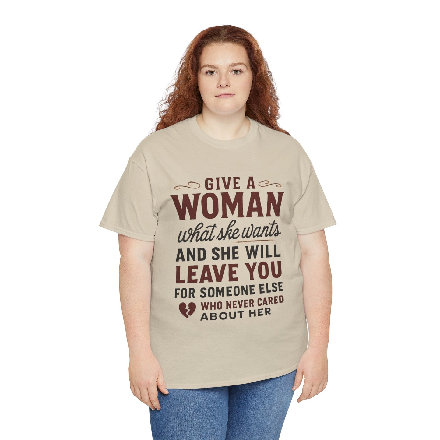 T-Shirt — "Give a Woman What She Wants" Funny Relationship Quote Tee Printify