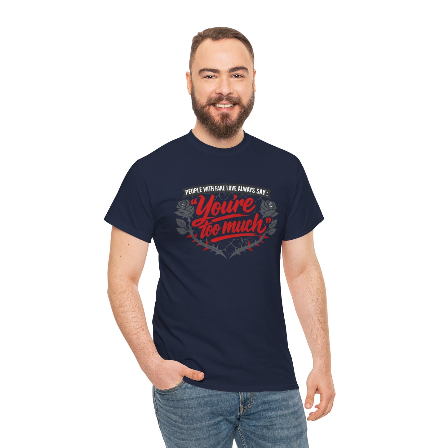 You’re Too Much" Graphic Tee — Vintage Rose Love Quote T-Shirt