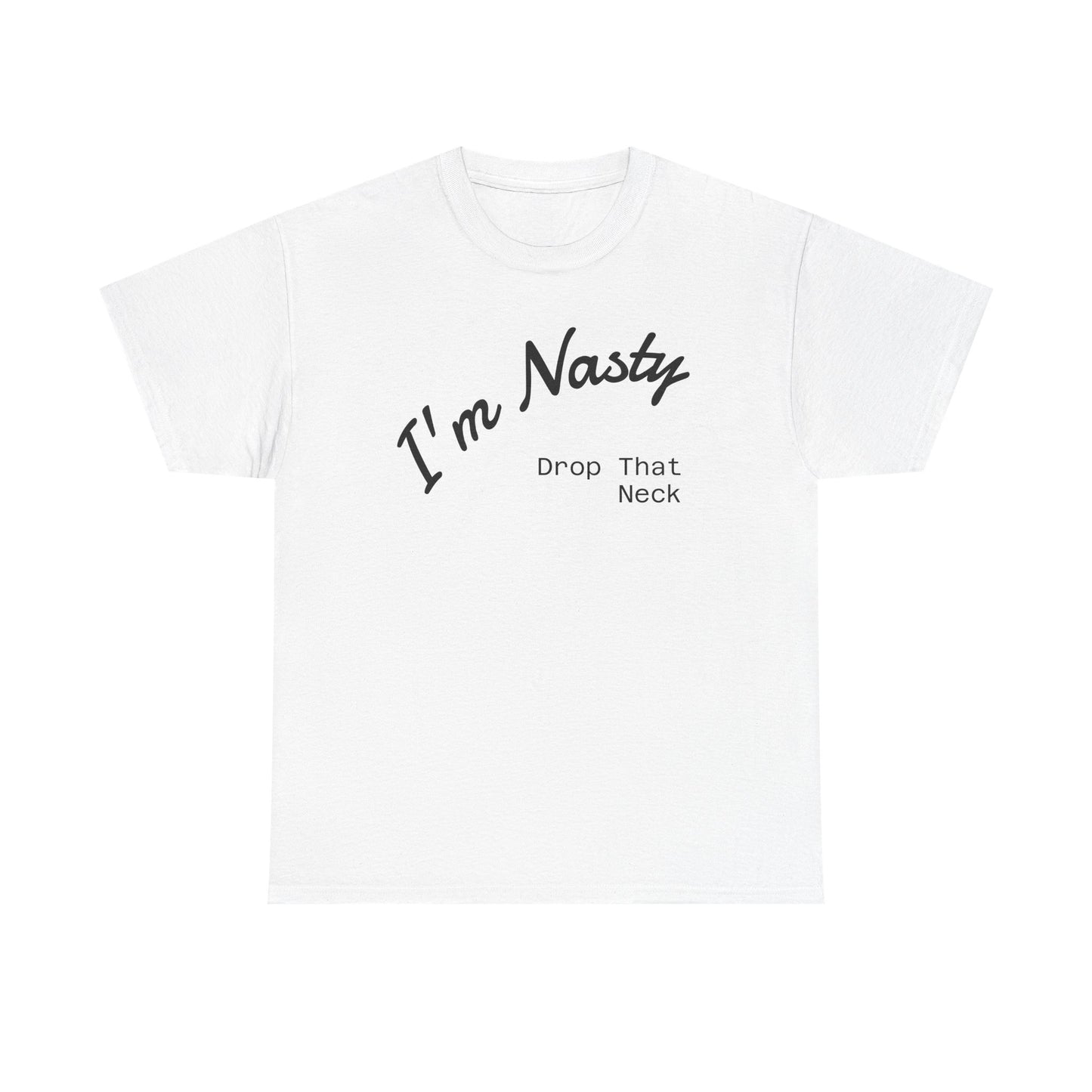 I'm Nasty, Drop That Neck